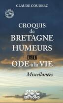 Couverture du livre « Croquis de Bretagne : humeurs et ode à la vie : miscellanées » de Claude Couderc aux éditions Groix Editions
