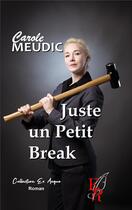 Couverture du livre « Juste un petit break » de Carole Meudic aux éditions Editions Encre Rouge