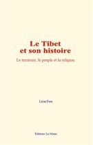 Couverture du livre « Le tibet et son histoire - le territoire, le peuple et la religion » de Feer Leon aux éditions Le Mono