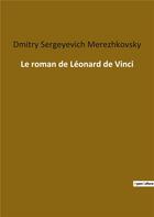 Couverture du livre « Le roman de Léonard de Vinci » de Dmitry Merezhkovsky aux éditions Culturea