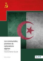 Couverture du livre « Les communistes, pionniers du nationalisme algérien » de Hocine Kemal Souidi aux éditions Nombre 7