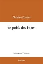 Couverture du livre « Le poids des fautes » de Christine Romero aux éditions Edilivre