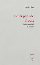 Couverture du livre « Petits pans de Proust : D'après un détail de Vermeer » de Daniel Kay aux éditions Editions Des Instants