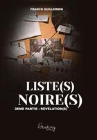 Couverture du livre « Liste(s) noire(s) Tome 2 : révélation(s) » de Franck Guillermin aux éditions Destiny