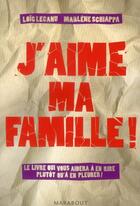 Couverture du livre « J'aime ma famille » de L Lecanu et M Chappa aux éditions Marabout