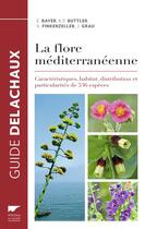 Couverture du livre « La flore mediterraneenne (reedition) - caracteristiques, habitat, distribution et particularites de » de Bayer/Buttler aux éditions Delachaux & Niestle