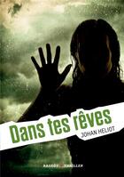 Couverture du livre « Dans tes rêves » de Johan Heliot aux éditions Rageot