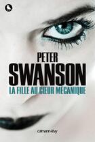 Couverture du livre « La fille au coeur mécanique » de Peter Swanson aux éditions Calmann-levy