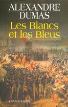 Couverture du livre « Les blancs et les bleus » de Alexandre Dumas aux éditions France-empire