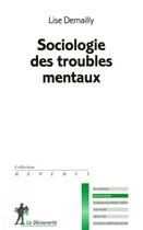 Couverture du livre « Sociologie des troubles mentaux » de Lise Demailly aux éditions La Decouverte