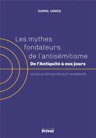 Couverture du livre « Mythes fondateurs de l'antisémitisme » de Iancu Carol aux éditions Privat