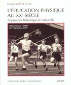 Couverture du livre « L'education physique au xx siecle » de J Gleyse aux éditions Vigot