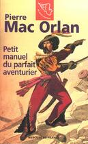 Couverture du livre « Petit manuel du parfait aventurier » de Mac Orlan/Pibarot aux éditions Mercure De France