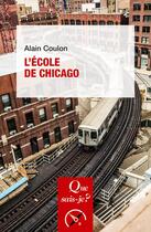 Couverture du livre « L'école de Chicago » de Alain Coulon aux éditions Que Sais-je ?