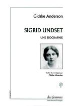 Couverture du livre « Sigrid Undset, une biographie » de Anderson Gidske aux éditions Des Femmes