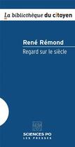 Couverture du livre « Regard sur le siècle » de Rene Remond aux éditions Presses De Sciences Po
