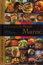 Couverture du livre « LE VRAI GOUT DU MONDE : Maroc ; 50 recettes » de Cecile Treal et Moha Fedal et Jean-Michel Ruiz aux éditions La Martiniere