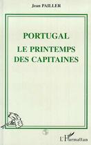 Couverture du livre « Portugal : Le printemps des capitaines » de Jean Pailler aux éditions L'harmattan