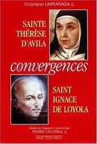 Couverture du livre « Sainte Thérèse d'Avila Saint Ignace de loyola » de Victoriano Larranaga aux éditions Tequi