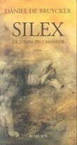 Couverture du livre « Silex ; la tombe du chasseur » de Daniel De Bruycker aux éditions Actes Sud