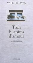 Couverture du livre « Trois histoires d'amour » de Yael Hedaya aux éditions Actes Sud