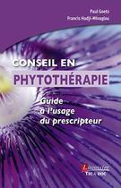 Couverture du livre « Conseil en phytothérapie ; guide à l'usage du prescripteur » de Francis Hadji-Minaglou et Paul Goetz aux éditions Tec Et Doc