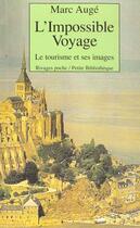 Couverture du livre « L'impossible voyage ; le tourisme et ses images » de Marc Auge aux éditions Rivages