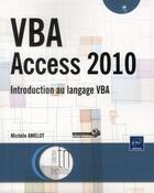Couverture du livre « VBA Access 2010 ; introduction au langage VBA » de Michele Amelot aux éditions Eni