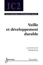 Couverture du livre « Veille et développement durable ; traité IC2 série technologies et développement » de  aux éditions Hermes Science Publications