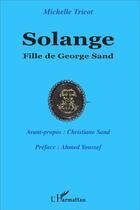 Couverture du livre « Solange, fille de George Sand » de Michelle Tricot aux éditions L'harmattan