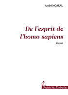 Couverture du livre « De L'Esprit De L'Homo Sapiens » de Andre Hoarau aux éditions Societe Des Ecrivains