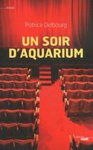 Couverture du livre « Un soir d'aquarium » de Patrice Delbourg aux éditions Le Cherche-midi