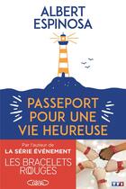 Couverture du livre « Passeport pour une vie heureuse » de Albert Espinosa aux éditions Michel Lafon
