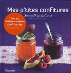 Couverture du livre « Mes p'tites confitures » de Bernard Le Gulvout aux éditions First