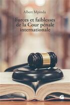 Couverture du livre « Forces et faiblesses de la Cour pe'nale internationale » de Albert Mpinda aux éditions Editions Du Panthéon