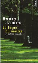 Couverture du livre « La leçon du maître ; et autres nouvelles » de Henry James aux éditions Points