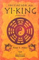 Couverture du livre « Initiation Au Yi-King » de Peter E. Miller aux éditions Quebecor