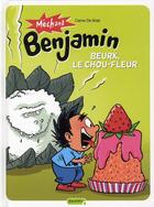 Couverture du livre « Mechant Benjamin ; beurk, le chou fleur ! » de Carine De Brab aux éditions Dupuis