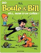 Couverture du livre « Boule & Bill Tome 20 : Bill, nom d'un chien ! » de Jean Roba aux éditions Dupuis