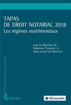 Couverture du livre « Tapas de droit notarial ; les régimes matrimoniaux (édition 2018) » de  aux éditions Larcier