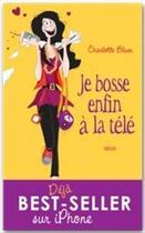 Couverture du livre « Je bosse enfin à la télé » de Charlotte Blum aux éditions Archipel