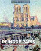 Couverture du livre « Peindre Paris ; visions d'artistes de la Ville lumière » de Renee Grimaux aux éditions Geo Art