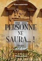 Couverture du livre « Personne ne saura... ! » de Robert Audiffren aux éditions Presses Du Midi