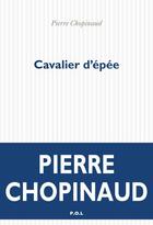 Couverture du livre « Cavalier d'épée » de Pierre Chopinaud aux éditions P.o.l