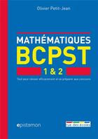 Couverture du livre « Mathématiques ; BCPST 1 & 2 ; tout pour réviser efficacement et se préparer aux concours » de Olivier Petit-Jean aux éditions Rue Des Ecoles