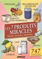 Couverture du livre « Les 7 produits miracles ; santé, beauté, maison » de  aux éditions Editions Esi