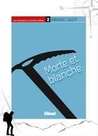 Couverture du livre « Les chroniques du Docteur Vertical Tome 2 ; morte et blanche » de Emmanuel Cauchy aux éditions Glénat Livres