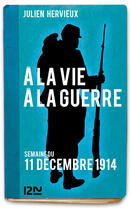 Couverture du livre « À la vie, à la guerre - 11 décembre 1914 » de Hervieux Julien aux éditions 12-21