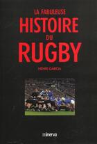 Couverture du livre « Fabuleuse Histoire Du Rugby (La) » de Henri Garcia aux éditions La Martiniere