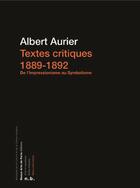 Couverture du livre « Textes critiques, 1889-1892 ; de l'Impressionnisme au Symbolisme » de Albert Aurier aux éditions Ensba